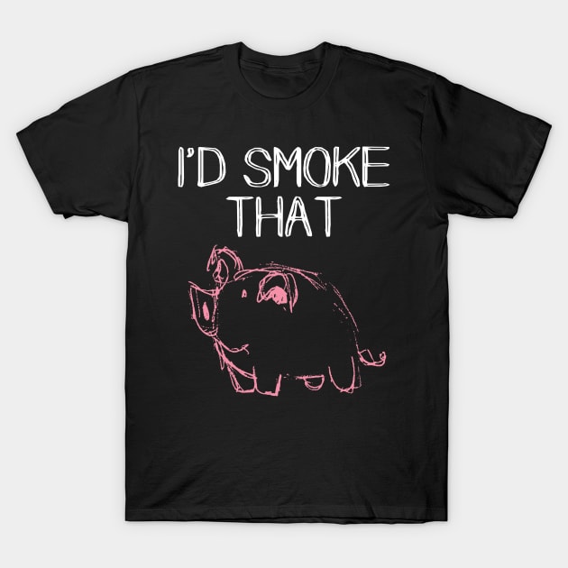 I'd Smoke that Pig BBQ T-Shirt by JustPick